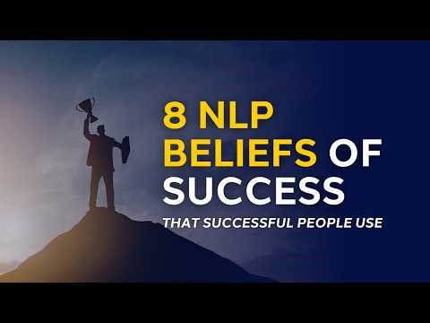 The 8 Mindset Beliefs Successful People Use (NLP Explained)