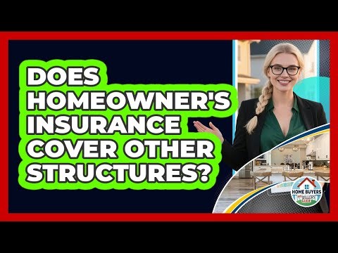 Does Homeowner's Insurance Cover Other Structures?
