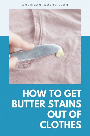 6 Ways to Get Butter Stains Out of Clothes (Step-by-Step Guide)