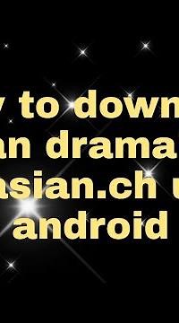 HOW TO DOWNLOAD ASIAN DRAMA'S USING ANDROID PHONE IN KISSASIAN.CH