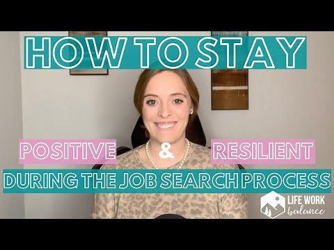 How to Stay Motivated, Positive, and Resilient During the Job Search Process