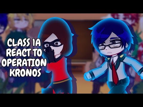 Class 1A React To Operation Kronos || Gacha React