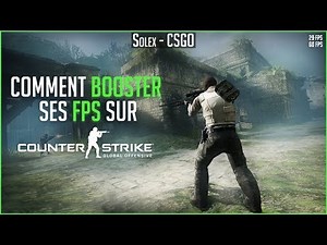 [TUTO] COMMENT BOOSTER SES FPS SUR CS:GO