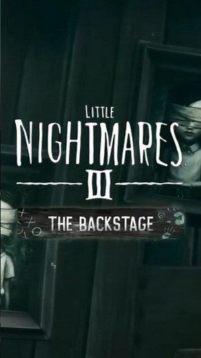 EVERYTHING YOU NEED TO KNOW ABOUT THE LITTLE NIGHTMARES III DLC: THE BACKSTAGE...