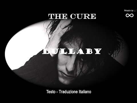 The Cure - Lullaby (1989) - Testo (Lyrics) + Traduzione Italiano