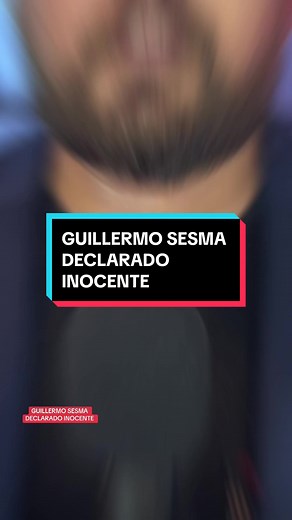 Guillermo Sesma Declarado Inocente: Lo Que Debes Saber