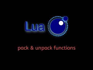 #63 Lua Tutorial: Working with Tables – Exploring pack( ) & unpack( ) Functions