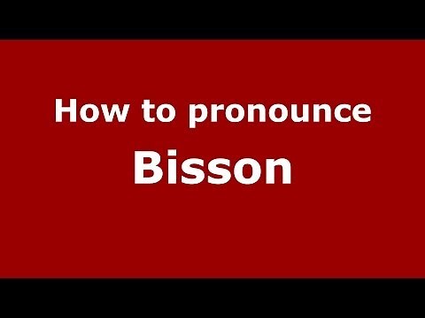 How to pronounce Bisson (French/France) - PronounceNames.com