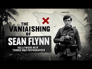 The Mysterious Disappearance of Sean Flynn | Hollywood Star Turned War Reporter
