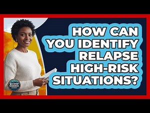 How Can You Identify Relapse High-Risk Situations?