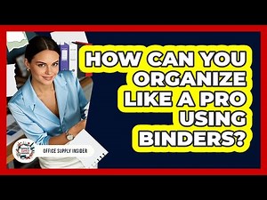 How Can You Organize Like A Pro Using Binders? - Office Supply Insider