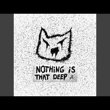 Nothing is that deep