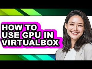 How to Use Gpu in Virtualbox (updated)