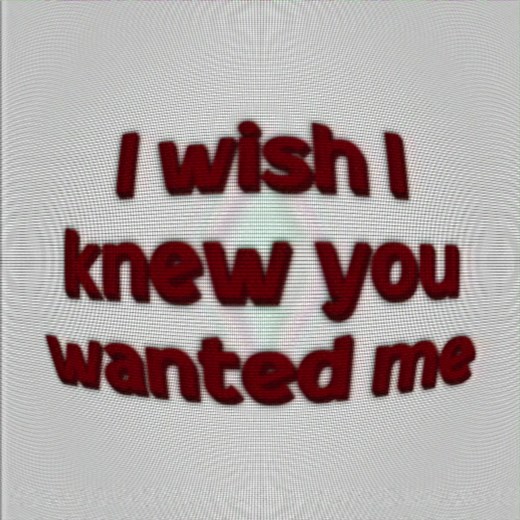 I Wish I Knew You Wanted Me: Song Lyrics and Audio