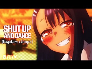 Shut Up and Dance ᴴᴰ「AMV」Ijiranaide, Nagatoro-san | Senpai x Nagatoro