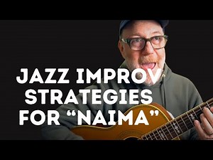 JAZZ IMPROV Strategies for "NAIMA" (John COLTRANE)