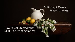 How to Get Started with Still Life Photography: Creating a Floral Inspired Image | Leah McLean | Skillshare