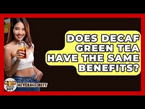 Does Decaf Green Tea Have The Same Benefits? - Beverage Buff