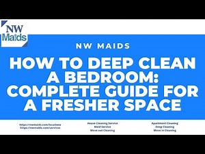 NW Maids House Cleaning Service - How to Deep Clean a Bedroom: Complete Guide for a Fresher Space