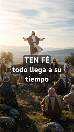 Ten Fé, todo llega a su tiempo 🙏