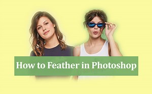 How to Feather in Photoshop to Make Smoother Edges?