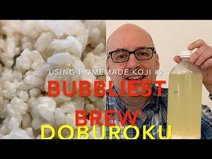 Using homemade koji #2 / Bubbliest brew doburoku / rustic rice wine どぶろく 酒