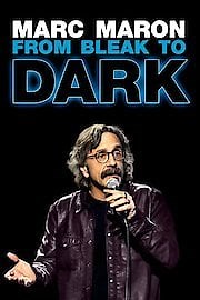 Marc Maron: From Bleak to Dark