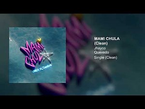 Jhayco, Quevedo - Mami Chula (Clean Version)