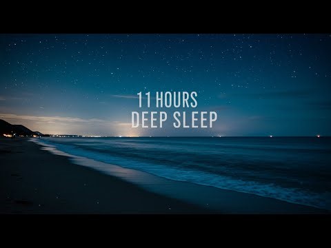 11 Hours of Deep Sleep with Ocean Sounds | High Quality Stereo Audio for Relaxation