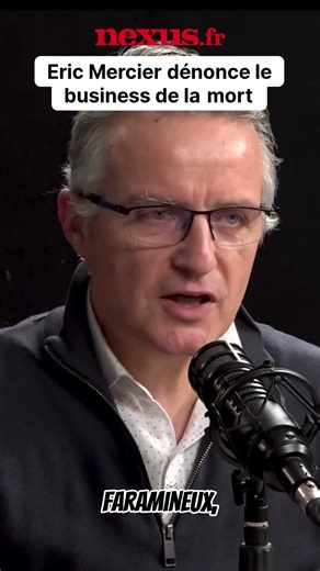 "Le business de la mort dépasse celui de Google, Apple." Eric Mercier dénonce !