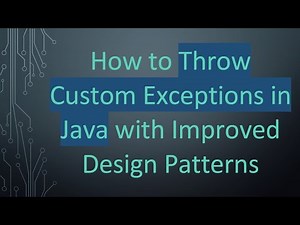 How to Throw Custom Exceptions in Java with Improved Design Patterns