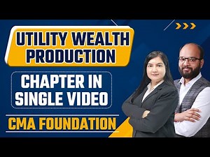 Utility, Wealth & Production Chapter in Single Video | Economics CMA Foundation Module 1 | ICMAI