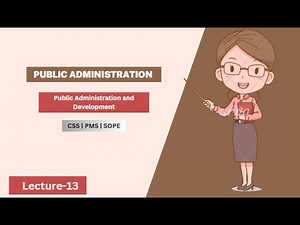 Lecture-13: Public Administration and Development