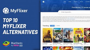 The 10 Top MyFlixer Alternatives for Free Streaming | BlueStacks