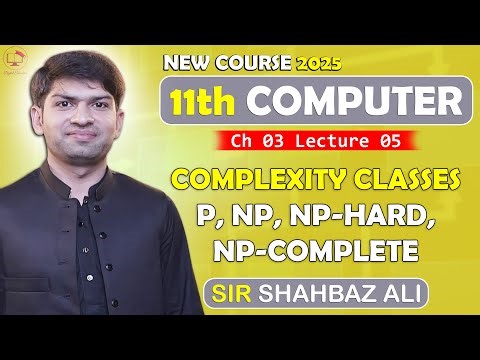 Complexity Classes | P, NP, NP-Hard, NP-Complete Explained | Class 11 Computer Science | Ch 3 | L 5