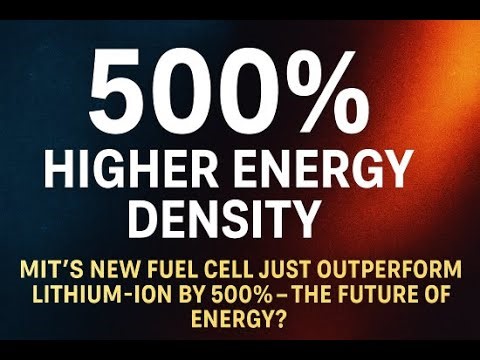 MIT’s New Fuel Cell Just Outperformed Lithium Ion by 500% – The Future of Energy
