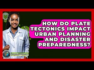 How Do Plate Tectonics Impact Urban Planning and Disaster Preparedness? - Earth Science Answers