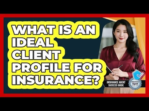 What Is An Ideal Client Profile For Insurance?