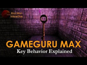 GameGuru Max Tutorial - Key Behavior Explained