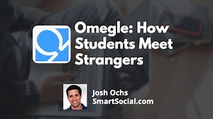 Omegle: How Students Meet Strangers | SmartSocial.com