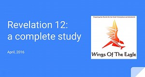 Verse by verse study of chapter 12 of the Book of Revelation. This teaching presentation is useful to everyone from new Christians to experienced Pastors. | Wings of the Eagle