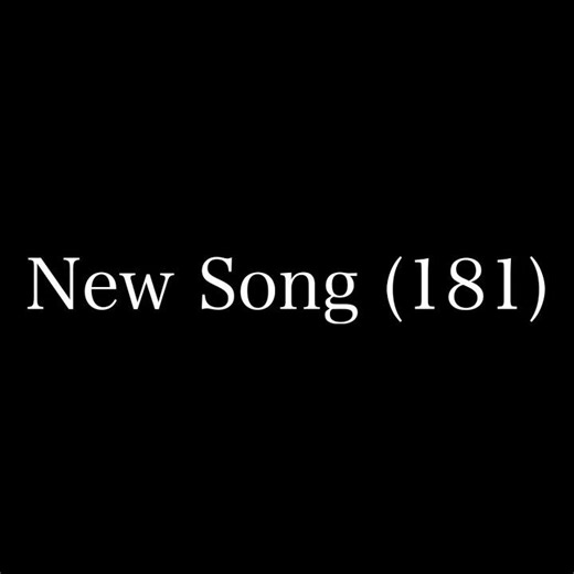 New Song (181)