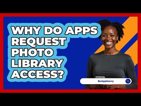 Why Do Apps Request Photo Library Access?