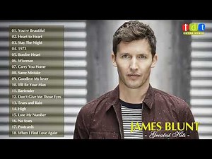 James Blunt Greatest Hits Full Live 2018 James Blunt Best Songs Collection
