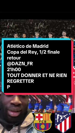 Atlético de Madrid Copa del Rey, 1/2 finale retour @DAZN_FR 21h00 TOUT DONNER ET NE RIEN REGRETTER Poussé par un Camp Nou en ébullition grâce au retour de la Grada d'Animació, un Barça dos au mur va tenter de créer l'exploit et remonter 4 buts pour renverser la muraille Colchonera EN ROUTE POUR L'HISTOIRE !