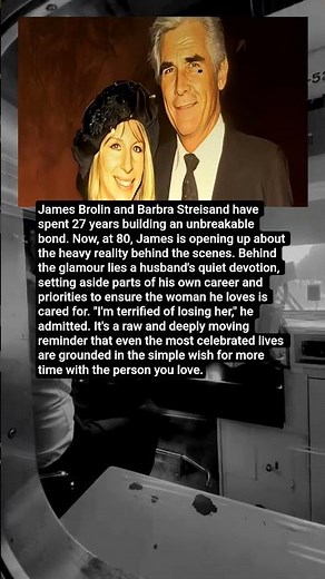 At 80, James Brolin Admits His Greatest Fear About Barbra Streisand — And It’s Heartbreaking