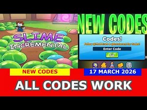 *NEW CODES* Slime Incremental ROBLOX | ALL CODES | March 17, 2026