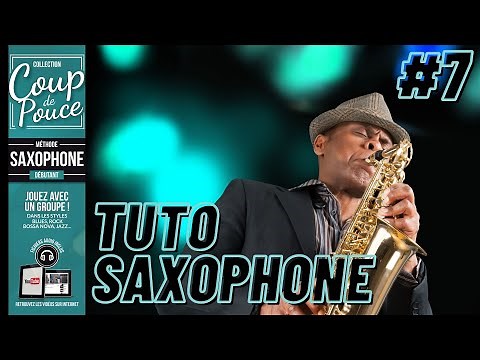 APPRENDRE À JOUER DU SAXOPHONE #7