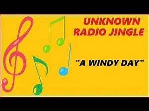 UNKNOWN RADIO JINGLE - A WINDY DAY