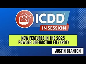 New Features in the 2025 Powder Diffraction File (PDF) - An ICDD InSession Webinar by Justin Blanton